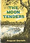 The Moon Tenders by August Derleth The Moon Tenders by August Derleth