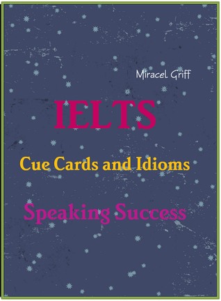 Ielts Cue Cards and Idioms: Speaking Success