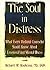 The Soul in Distress: What Every Pastoral Counselor Should Know About Emotional and Mental Illness