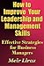 How to Improve Your Leadership and Management Skills: Effective Strategies for Business Managers