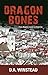 Dragon Bones by D.A. Winstead