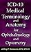 ICD-10 Medical Terminology and Anatomy for Ophthalmology and Optometry (ICD-10 Coding)