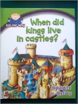 When Did Kings Live in Castles? Highlights in History (Ask Me Why)