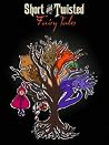 Short and Twisted Fairy Tales Short and Twisted Fairy Tales