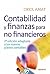 Contabilidad y finanzas para no financieros: 2ª edición adaptada a los nuevos planes contables