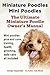 Miniature Poodles Mini Poodles. Miniature Poodles Pros and Cons, Training, Health, Grooming, Daily Care all included.: The Ultimate Miniature Poodle Owner’s Manual