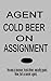 Agent Cold Beer On Assignment (Live it up, Mr. Beer Book 2)