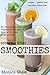 Smarter Fitter Smoothies: No Fuss Fruit and Vegetable Blends That Will Rock Your World