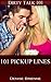 101 Pickup Lines: Pickup Anyone You Want To (Dirty Talk 101 Series Book 7)