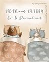 Bear and Bunny Go To Dreamland by Emily Thomson Bear and Bunny Go To Dreamland by Emily Thomson