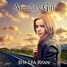 Arcadia's Gift by Jesi Lea Ryan