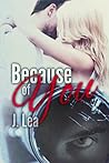 Because of You by J.  Lea