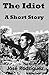 The Idiot: A short story