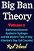 Big Ban Theory: Elementary Essence Applied to Hydrogen and the Winter’s Tale of Why Valentine’s Day Got Canceled, Volume 1