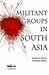 Militant Groups in South Asia