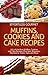 Effortless Gourmet Muffins, Cookies and Cakes - Delicious Dessert and Baking Recipes - Brownies, Bars, Tarts, Torts and More!: Muffin, Cookie, Cake and ... Cookie, Cake, Muffins and Bakery Recipes)