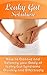 Leaky Gut Solution: How to Cleanse and Detoxify your Body of Leaky Gut Syndrome Quickly and Effectively