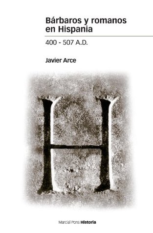 Portada de Bárbaros y romanos en Hispania, de Javier Arce Martínez