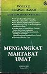 Mengangkat Martabat Umat: Koleksi Ucapan Dasar Muktamar Sanawi ABIM (1982-1988)