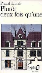 Plutôt deux fois qu'une