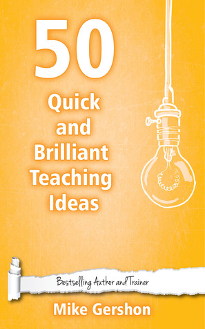 50 Quick and Brilliant Teaching Ideas (Quick 50 Teaching Series #1)