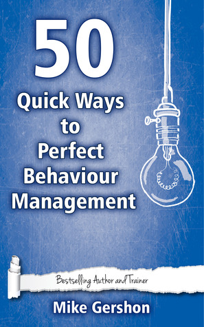 50 Quick Ways to Perfect Behaviour Management (Quick 50 Teaching Series #8)