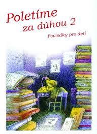 Poletíme za dúhou 2 (Poviedky pre deti)