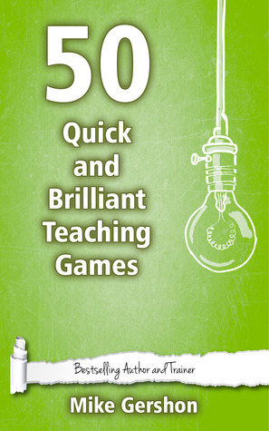 50 Quick and Brilliant Teaching Games (Quick 50 Teaching Series #9)