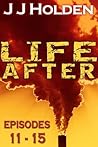 Life After: Episodes 11-15 (A Serial Novel)