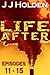 Life After: Episodes 11-15 (A Serial Novel)