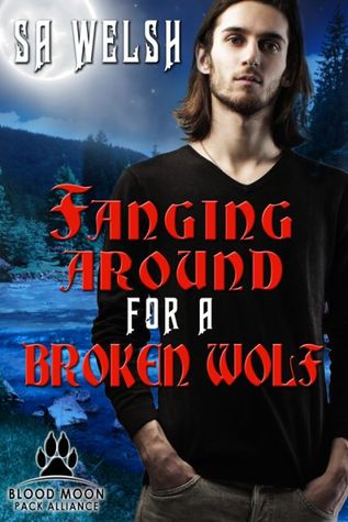 Fanging Around for a Broken Wolf (Blood Moon Pack Alliance #2)