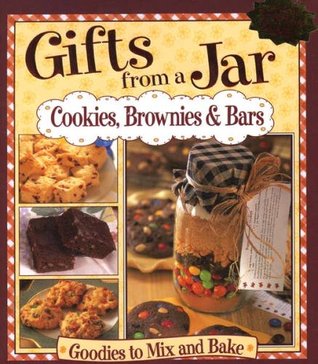 Cookies, Brownies & Bars (Gifts from a Jar)