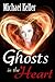 Ghosts In the Heart by Michael Keller