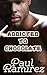 Addicted To Chocolate