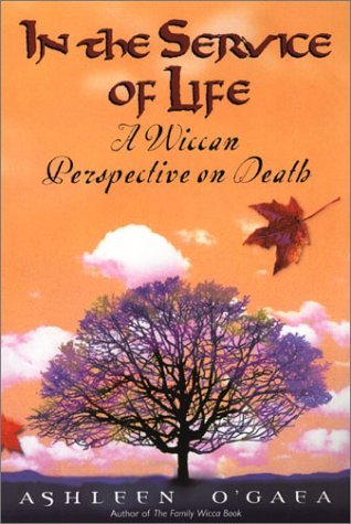 In the Service of Life: A Wiccan Perspective on Death (Paperback)