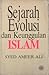 Sejarah, Evolusi Dan Keunggulan Islam