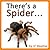 There's a Spider... (Animal Rhyming Books For Children Book 4)