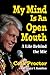 My Mind Is An Open Mouth: A...