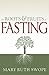 The Roots and Fruits of Fasting by Mary Ruth Swope