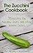 The Zucchini Cookbook by Hillbilly Housewife