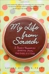 My Life from Scratch: A Sweet Journey of Starting Over, One Cake at a Time