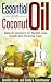 Essential Oils and Coconut Oil: Natural Solutions to Weight Loss, Health and Personal Care