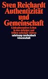 Authentizität und Gemeinschaft: Linksalternatives Leben in den siebziger und frühen achtziger Jahren Authentizität und Gemeinschaft: Linksalternatives Leben in den siebziger und frühen achtziger Jahren