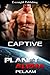 Captive (Planet Alpha, #4)