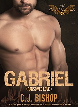GABRIEL 2: Ransomed Love (Phoenix Club, #11)