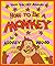 How To Be a Monkey