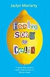 Feeling Sorry for Celia by Jaclyn Moriarty Feeling Sorry for Celia by Jaclyn Moriarty