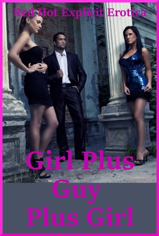 Girl Plus Guy Plus Girl: Five FFM Threesome Erotica Stories