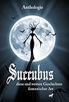 Succubus- diese und weitere Geschichten fantastischer Art