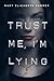 Trust Me, I'm Lying (Trust Me, #1)